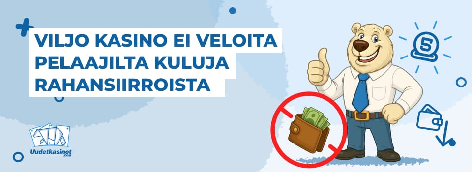 Viljo kasino ei veloita pelaajia rahansiirroista